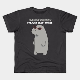 I'm Not Chubby I'm Just Easy To See Kids T-Shirt